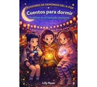 CAZADORES DE DEMONIOS DEL K-POP Cuentos para dormir: Sombras en el mercado nocturno
