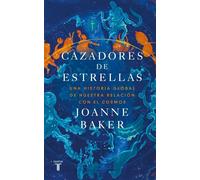 Cazadores de estrellas Una historia global de nuestra relación con el cosmos - Joanne Baker - Taurus - ebook (ePub) - Livre