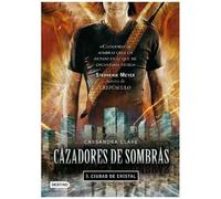 Cazadores De Sombras 3. Ciudad De Cristal