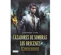 Cazadores De Sombras: Príncipe Mecánico / Clockwork Prince
