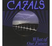 Cazals - What of Our Future [Import]