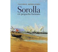 Cazando impresiones: Sorolla en pequeño formato