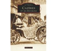 Cazères et ses environs - Tome I: ET SES ENVIRONS