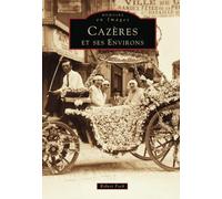 Cazères et ses environs - Tome I: ET SES ENVIRONS