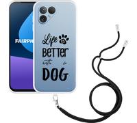 Cazy Chaîne de téléphone portable Coque Compatible avec Fairphone 5 Life Is Better With a Dog