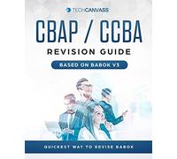 CBAP CCBA Revision Guide: Based on BABOK v3
