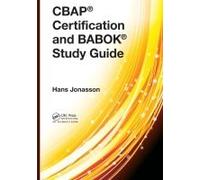 Cbap® Certification And Babok® Study Guide