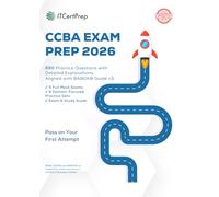 CBAP Exam Prep 2026: 960 Practice Questions with Detailed Explanations for Business Analysis Certification: 6 Mock Exams, Domain-Based Practice, Real Exam Simulation for CBAP