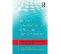 Cbasp As A Distinctive Treatment For Persistent Depressive Disorder: Distinctive Features (Cbt Distinctive Features) (Paperback) James P Mccullough, Schramm Jr , Penberthy Elisabeth, J Kim (Auteur)