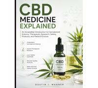 CBD Medicine Explained: An Accessible Introduction to Cannabinoid Science, Therapeutic Research, Safety, Products, and Patient Choices