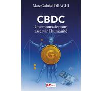 Cbdc Une monnaie pour asservir l’humanité - Marc Gabriel Draghi - Ka'editions Et Conseils - broché - Etude