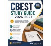 CBEST STUDY GUIDE 2026-2027: Complete Review of Reading, Mathematics, Writing, Practice Questions, and Exam Success