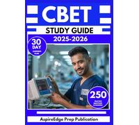 CBET STUDY GUIDE 2025-2026: 250 Practice Questions & Answers to Enhance Your Biomedical Equipment Skills with 30-Day Learning Plan