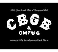 CBGB & OMFUG: Thirty Years from the Home of Underground Rock