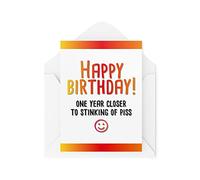 CBH248 Cartes d'anniversaire humoristiques avec inscription « One Year Closer to Stinking of Piss »