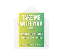 CBH362 Cartes de départ humoristiques avec inscription Take Me with You Congratulations I'm So Happy for You Comedy Humour Joke Banter, CBH362