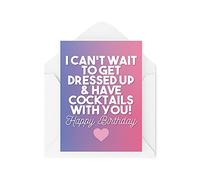 CBH491 Carte d'anniversaire pour meilleure amie avec inscription « Can't Wait to Get Dressed Up & Have Cocktails »