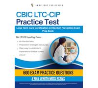 CBIC LTC-CIP Practice Test: Pass the CBIC Long-Term Care Certification in Infection Prevention Exam with 600 Practice Questions, 4 Mock Tests, and Clear Explanations in All-in-One Prep Book