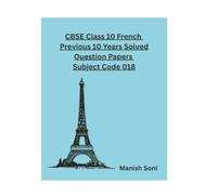 CBSE Class 10 French Previous 10 Years Solved Question Papers Subject Code 018
