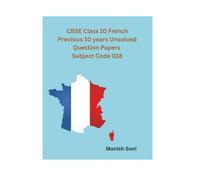 CBSE Class 10 French Previous 10 years Unsolved Question Papers Subject Code 018