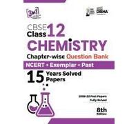 Cbse Class 12 Chemistry Chapter-Wise Question Bank - Ncert + Exemplar + Past 15 Years Solved Papers 8th Edition
