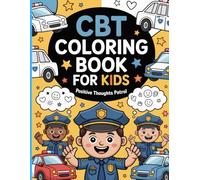 CBT Coloring Book for Kids: 50 Fun Activities to Reduce Anxiety, Build Confidence & Manage Emotions | Mindfulness & Emotional Learning Coloring Book ... Control & Stress Relief Through Creative Play
