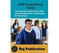 CBT Exam Prep 2026 .: Test Preparation with Practice Tests, Detailed Explanations, and Strategies for TSA Success .