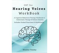 CBT for Hearing Voices Workbook: A Practical, Step-by-Step Guide to Understanding and Managing Voices