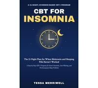 CBT for Insomnia: The 21-Night Plan for When Melatonin and Sleeping Pills Haven't Worked: A Step-by-Step CBT-I Program for Severe Insomnia, 3am Waking, and Perimenopause Sleep Problems