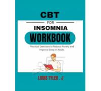 CBT for Insomnia workbook:Practical Exercises to Reduce Anxiety and Improve Sleep in Adults