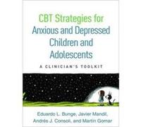 CBT Strategies for Anxious and Depressed Children and Adolescents: A Clinician's Toolkit