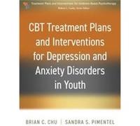 CBT Treatment Plans and Interventions for Depression and Anxiety Disorders in Youth by Sandra S. Pimentel Sandra S. Pimentel (Auteur)