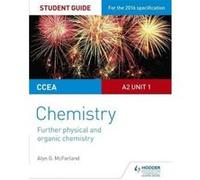 CCEA A Level Year 2 Chemistry Student Guide: A2 Unit 1: Further Physical and Organic Chemistry (Ccea a Level Student Guide) - [Version Originale] Inconnu (Auteur)