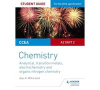 Ccea A Level Year 2 Chemistry Student Guide: Unit 4: Analytical, Transition Metals, Electrochemistry And Organic Nitrogen Chemistry