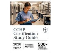 CCHP Certification Study Guide 2026-2027: Complete Topic Analysis, 500+ Practice Questions, Full Answer Keys, and In-Depth Solutions