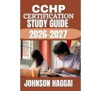 CCHP Certification Study Guide 2026-2027: The Complete Exam Prep Manual with Essential Concepts, Practice Questions, and Proven Strategies to Help You ... Correctional Health Professional Exam