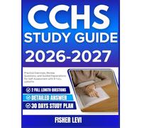 CCHS STUDY GUIDE 2026-2027: Practice Exercises, Review Questions, and Guided Explanations for Self Assessment with 9 full length Questions and Answer