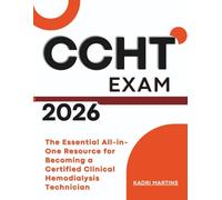 CCHT Exam 2026: The Essential All-in-One Resource for Becoming a Certified Clinical Hemodialysis Technician