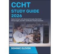 CCHT STUDY GUIDE 2026: Master the Exam with Advanced Concepts, Real-World Clinical Insight, and 400+ Certification Practice Questions
