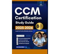 CCM Certification Study Guide: All-in-One Case Management Review with 1000+ Exam-Style Questions, Step-by-Step Practice, Study Tips, and Detailed Answer Explanations