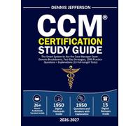 CCM Certification Study Guide: The Smart System to Ace the Case Manager Exam - Domain Breakdowns, Test-Day Strategies, 1950 Practice Questions + Explanations (13 Full-Length Tests)