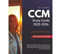 CCM Study Guide 2025-2026: Unofficial All in One CCM Study Guide for the Certified Case Manager Exam. With CCM Exam Review Materials Plus 699 Practice Test Questions