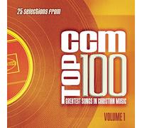Ccm's Top 100 Greatest Songs I - Ccm's Top 100 Greatest Songs in Christian Music 1