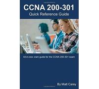 Ccna 200-301 Quick Reference Guide: Easy To Follow Study Guide That Will Help You Prepare For The New Ccna 200-301 Exam