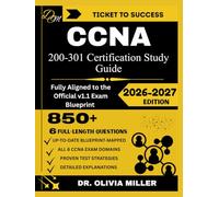 CCNA 200-301 Study Guide 2026: “Fully Aligned to the Official v1.1 Exam Blueprint Network Fundamentals, Network Access, IP Connectivity, IP Services, Security Fundamentals, and Automation...