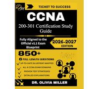 CCNA 200-301 Study Guide 2026: “Fully Aligned to the Official v1.1 Exam Blueprint Network Fundamentals, Network Access, IP Connectivity, IP Services, Security Fundamentals, and Automation...