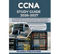 CCNA STUDY GUIDE 2026-2027: An Integrated Examination Treatise for the 200-301 Route to the Cisco Certified Network Associate Qualification, ... Body of Proficiency-Enhancing Questions