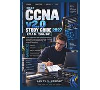 CCNA v2.0 Study Guide 2027: Exam 200-301: Exam Preparation with Practice Questions, Network Infrastructure, Switching, Routing, Security, AI, Troubleshooting, and Network Operations