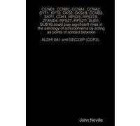 CCNB1 CCNB2 CCNA1 CCNA2 SYT1 SYT2 CKS2 CKS1B CCNB3 SKP1 CDK1 RPS23 RPS27A ZFAND4 RPS27 RPS27l BUB1 BUB1B could play significant roles in the aetiology of John NevilleJohn Neville (Auteur)