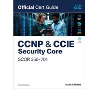 CCNP and CCIE Security Core SCOR 350-701 Official Cert Guide